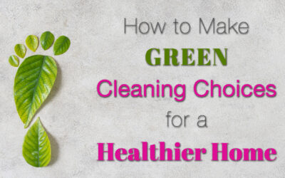 How to Make Green Cleaning Choices for a Healthier Home